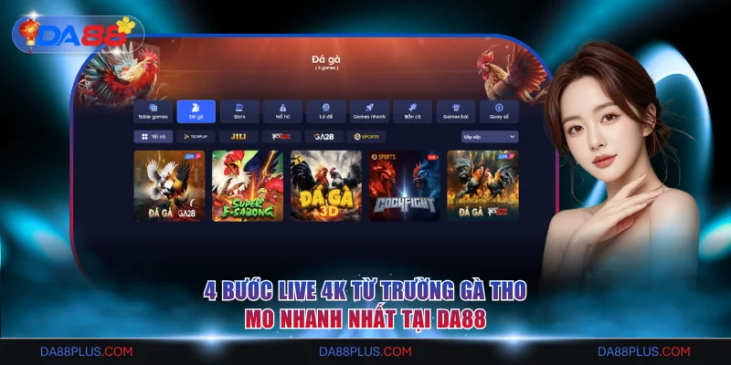 4 bước live 4K từ trường gà tho mo nhanh nhất tại DA88