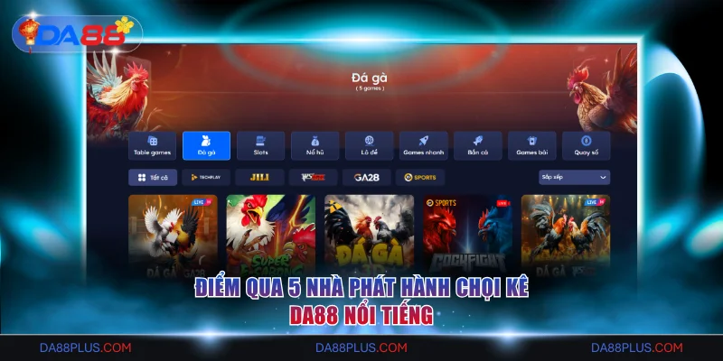 Điểm qua 5 nhà phát hành chọi kê DA88