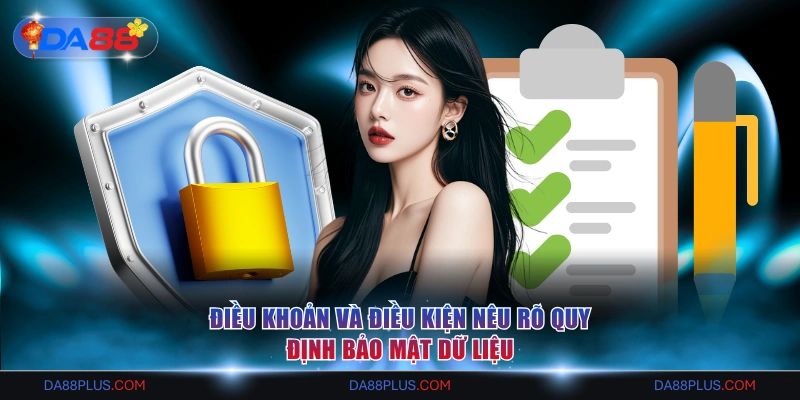 Điều khoản và điều kiện nêu rõ quy định bảo mật dữ liệu