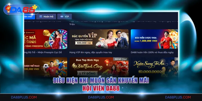 Điều kiện khi muốn săn khuyến mãi hội viên DA88