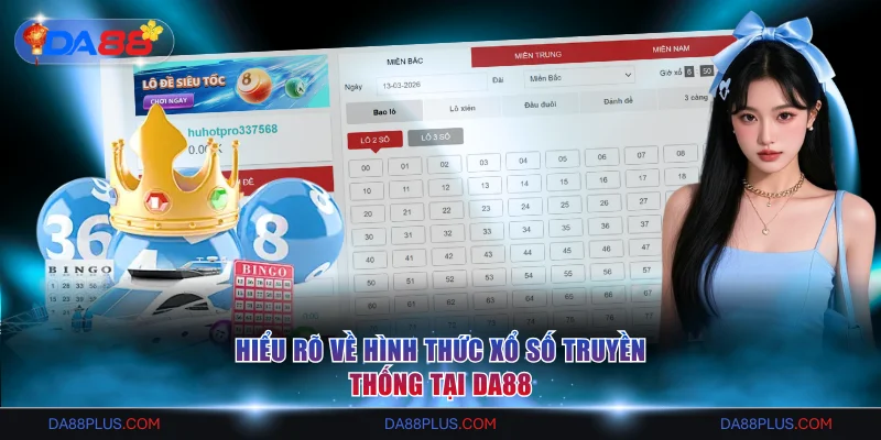 Hiểu rõ về hình thức xổ số truyền thống tại DA88