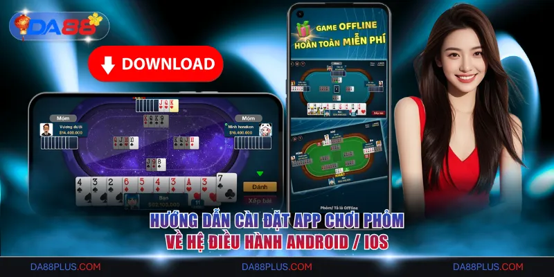 Hướng dẫn cài đặt app chơi Phỏm về hệ điều hành Android / iOS