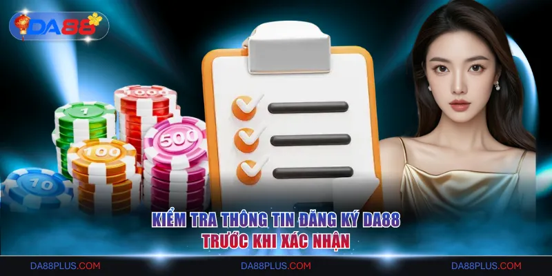 Kiểm tra thông tin đăng ký DA88 trước khi xác nhận