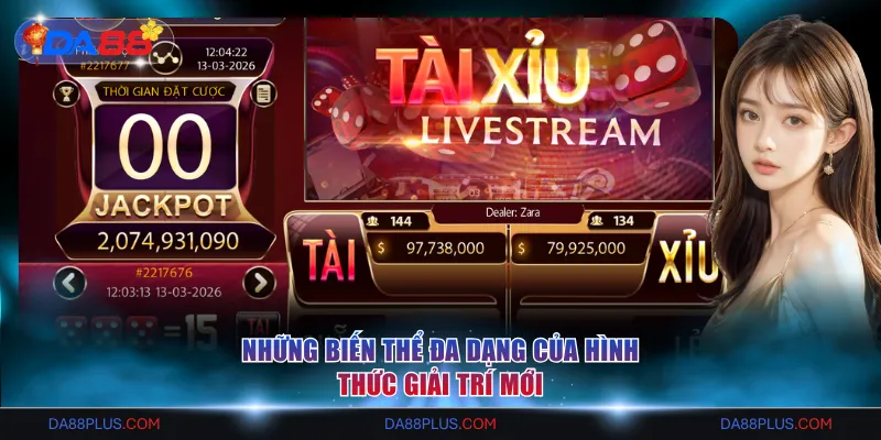 Những biến thể đa dạng của hình thức giải trí mới