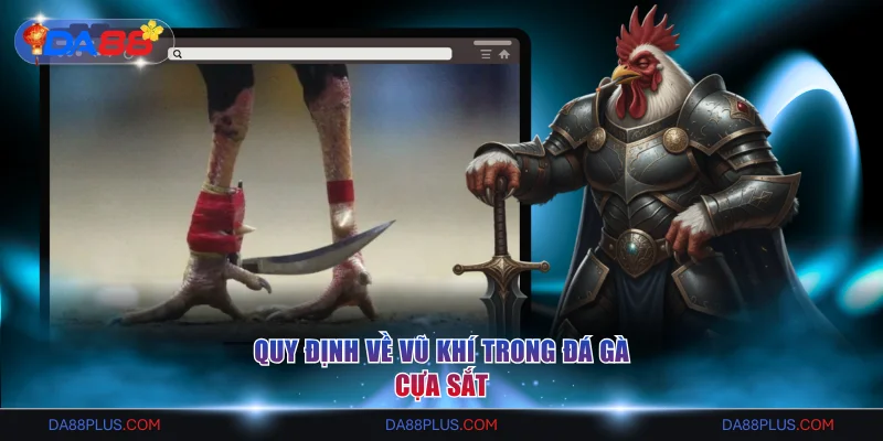 Quy định về vũ khí trong đá gà cựa sắt