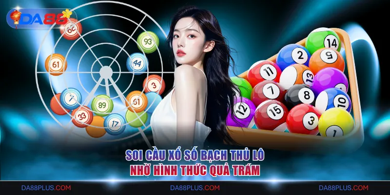 Soi cầu xổ số bạch thủ lô nhờ hình thức quả trám