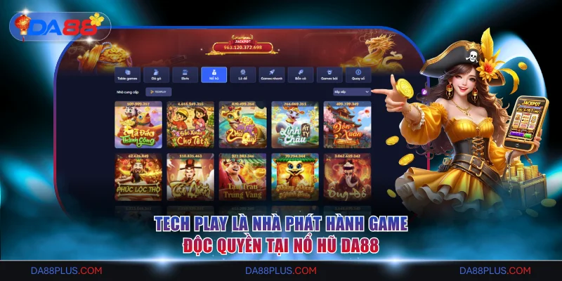 Tech Play là nhà phát hành game độc quyền tại nổ hũ DA88